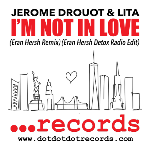 JEROME DROUOT, Lita - I'm Not In Love (Eran Hersh Remixes) [DDD038D]